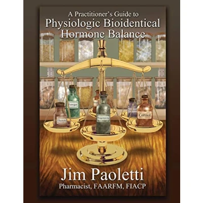 Abbildung von A Practitioner&#039;s Guide to Physiologic Bioidentical Hormone Balance