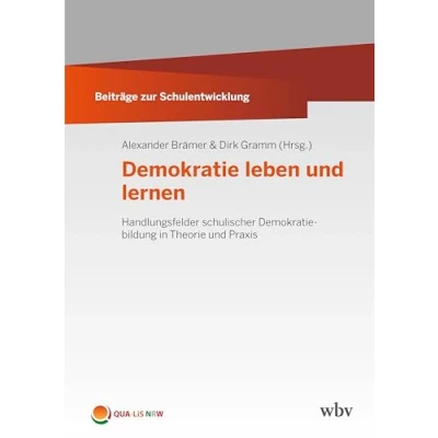 Abbildung von Demokratie leben und lernen: Handlungsfelder schulischer Demokratiebildung in Theorie Praxis (Beiträge zur Schulentwicklung)