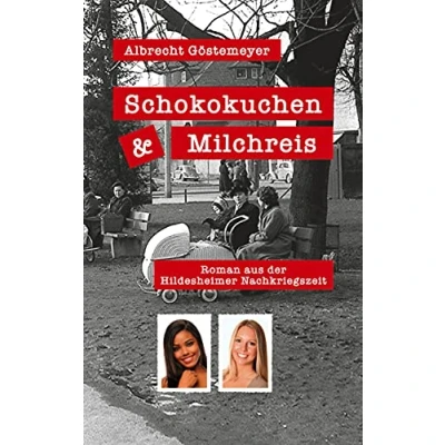 Abbildung von Schokokuchen und Milchreis: Roman aus der Hildesheimer Nachkriegszeit
