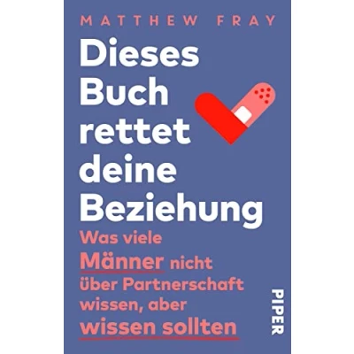 Abbildung von Dieses Buch rettet deine Beziehung: Was viele Männer nicht über Partnerschaft wissen, aber wissen sollten