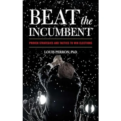 Abbildung von Beat the Incumbent: Proven Strategies and Tactics to Win Elections