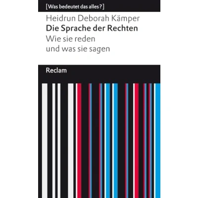 Abbildung von Die Sprache der Rechten. Wie sie reden und was sagen: [Was bedeutet das alles?] (Reclams Universal Bibliothek)