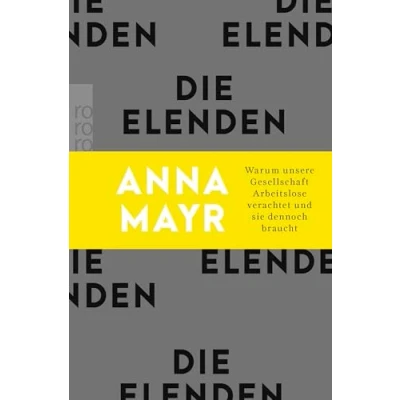 Abbildung von Die Elenden: Warum unsere Gesellschaft Arbeitslose verachtet und sie dennoch braucht