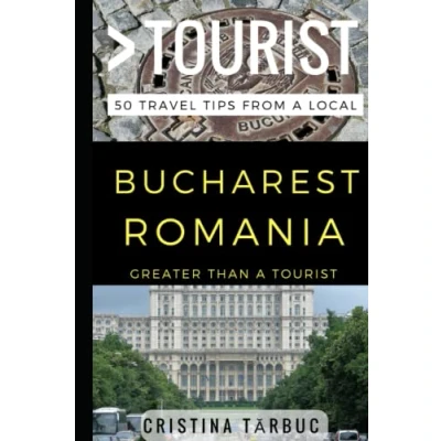 Abbildung von Greater Than a Tourist Bucharest Romania: 50 Travel Tips from Local (Greater Romania, Band 1)