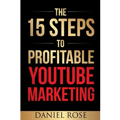 Abbildung von The 15 Steps To Profitable YouTube Marketing: Proven Method For Building Money Making Ad Campaigns