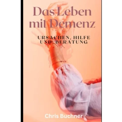 Abbildung von Das Leben mit Demenz: Ursachen, Hilfe und Beratung