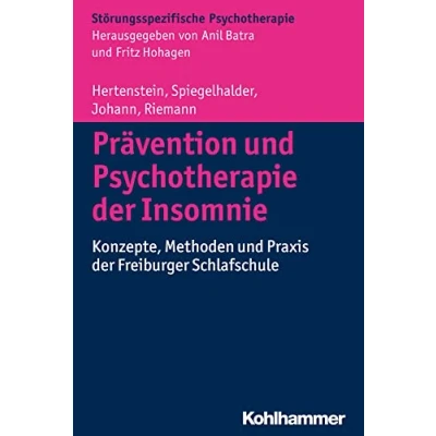 Abbildung von Prävention und Psychotherapie der Insomnie: Konzepte, Methoden Praxis Freiburger Schlafschule (Störungsspezifische Psychotherapie)