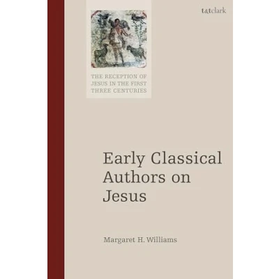 Abbildung von Early Classical Authors on Jesus (The Reception of in the First Three Centuries)