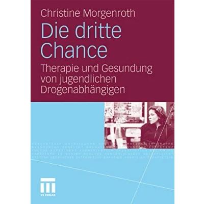 Abbildung von Die dritte Chance: Therapie und Gesundung von jugendlichen Drogenabhängigen
