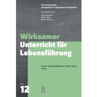 Abbildung von Wirksamer Unterricht für Lebensführung (Unterrichtsqualität: Perspektiven von Expertinnen und Experten)
