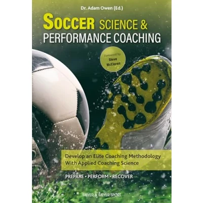 Abbildung von Soccer Science &amp; Performance Coaching: Develop an Elite Coaching Methodology with Applied