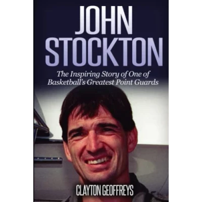 Abbildung von John Stockton: The Inspiring Story of One Basketball&#039;s Greatest Point Guards (Basketball Biography Books)