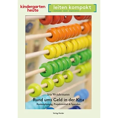 Abbildung von Rund ums Geld in der Kita: Kostenplanung, Projektmittel &amp; Spenden kindergarten heute leiten kompakt