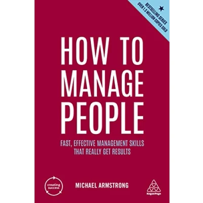 Abbildung von How to Manage People: Fast, Effective Management Skills that Really Get Results (Creating Success, Band 7)