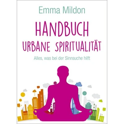 Abbildung von Handbuch Urbane Spiritualität: Alles,was bei der Sinnsuche hilft