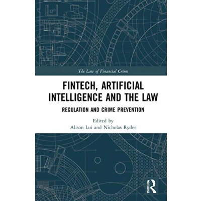 Abbildung von FinTech, Artificial Intelligence and the Law: Regulation Crime Prevention (The Law of Financial Crime)