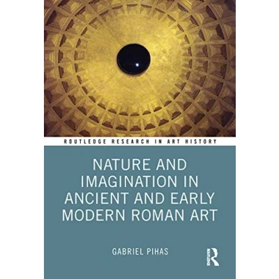 Abbildung von Nature and Imagination in Ancient Early Modern Roman Art (Routledge Research History)
