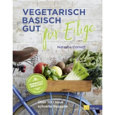 Abbildung von Vegetarisch basisch gut für Eilige: Über 100 neue schnelle Rezepte. Das basische Kochbuch den Alltag
