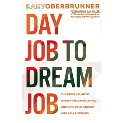 Abbildung von Day Job to Dream Job: The Proven Plan Break Free, Start Living, and Turn Your Passion into a Full Time Gig (Igniting Souls Trilogy, Band 3)
