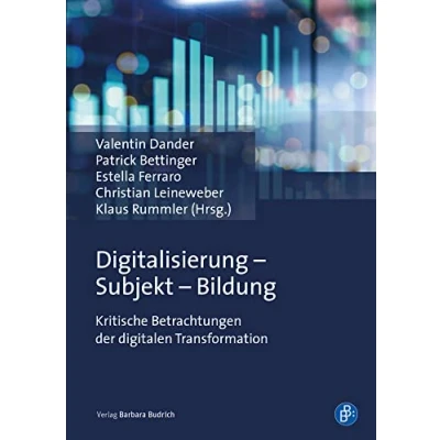 Abbildung von Digitalisierung Subjekt Bildung: Kritische Betrachtungen der digitalen Transformation
