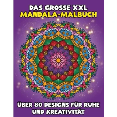 Abbildung von Das große XXL Mandala Malbuch: Über 80 Designs für Ruhe und Kreativität: Entdecken Sie über Mandalas Stressabbau, kreative Auszeiten Achtsamkeit ideal Anfänger Profis.