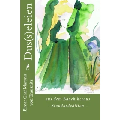 Abbildung von Dus(s)eleien: aus dem Bauch heraus (Standardedition)