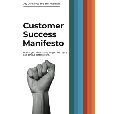 Abbildung von Customer Success Manifesto: How to Get Clients Stay Longer, Feel Happy and Achieve Better Results