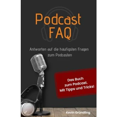 Abbildung von Podcast FAQ: Antworten auf die häufigsten Fragen zum Podcasten Das Buch