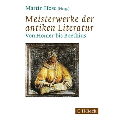 Abbildung von Meisterwerke der antiken Literatur: Von Homer bis Boethius (Beck Paperback)