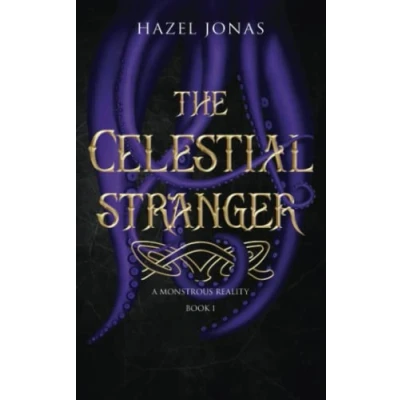 Abbildung von The Celestial Stranger (A Monstrous Reality Trilogy, Band 1)