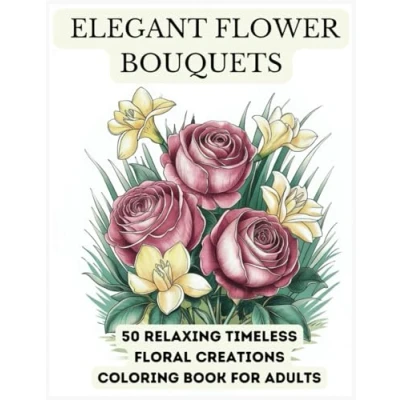 Abbildung von Elegant Flower Bouquets.: 50 Relaxing Timeless Floral Creations COLORING Book For Adults.