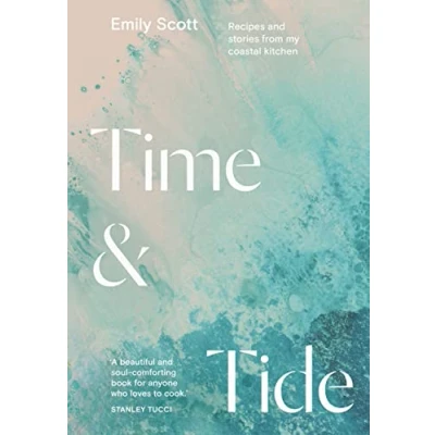 Abbildung von Time and Tide: Recipes Stories from My Coastal Kitchen