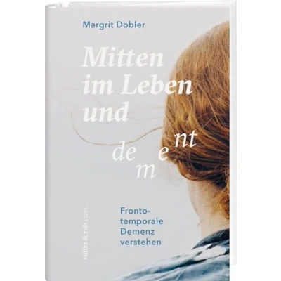 Abbildung von Mitten im Leben und dement: Frontotemporale Demenz verstehen