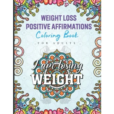 Abbildung von Weight Loss Positive Affirmation Coloring Book For Adults: Motivational and Inspirational The Lifter Men Women
