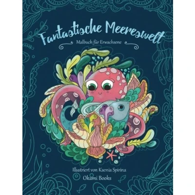 Abbildung von Fantastische Meereswelt — Tauch hinab in die Tiefen des Meeres und lass den Stress hinter dir: Malbuch für Erwachsene