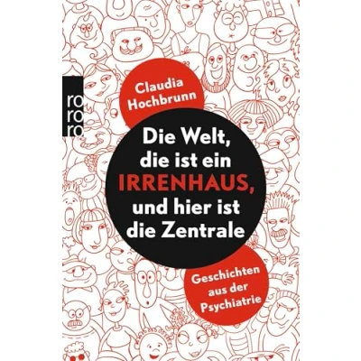 Abbildung von die Welt, ist ein Irrenhaus und hier Zentrale: Geschichten aus der Psychiatrie