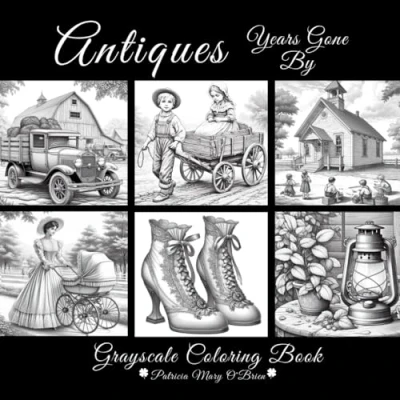 Abbildung von Antiques Years Gone By: Learn the Techniques and Develop Your Grayscale Coloring Skills with Soft Images of Beautiful as Canvas (Grayscale Book Series)