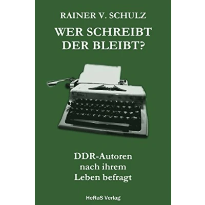 Abbildung von Wer schreibt der bleibt: DDR Autoren nach ihrem Leben befragt