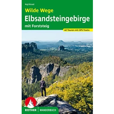 Abbildung von Wilde Wege Elbsandsteingebirge: mit Forststeig. 40 Touren GPS Tracks (Rother Wanderbuch)