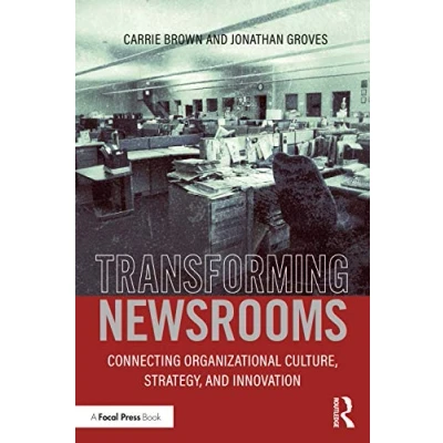 Abbildung von Transforming Newsrooms: Connecting Organizational Culture, Strategy, and Innovation