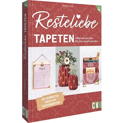 Abbildung von Nachhaltigkeit Resteliebe Tapeten Alles verwenden. Nichts verschwenden: Die schönsten Ideen aus Tapetenresten. Von Möbel Verzierungen und ... zu Geschenken Deko (Einfach nachhaltig)