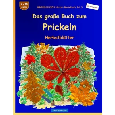 Abbildung von Das große Buch zum Prickeln: BROCKHAUSEN Herbstblätter Herbst Bastelbuch Bd.3 4 99 Jahre Entdecker