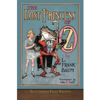 Abbildung von The Lost Princess of OZ (Illustrated First Edition): 100th Anniversary Collection