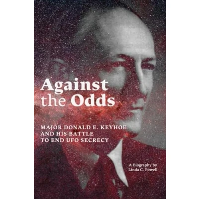 Abbildung von Against the Odds: Major Donald E. Keyhoe and His Battle to End UFO Secrecy
