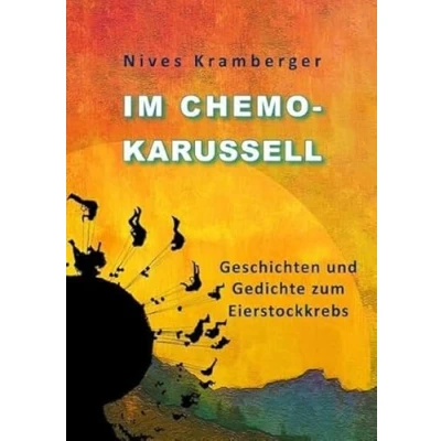 Abbildung von Im Chemokarussell: Geschichten und Gedichte zum Eierstockkrebs
