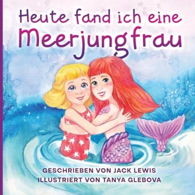 Abbildung von Heute fand ich Eine Meerjungfrau: zauberhafte Geschichte für Kinder über Freundschaft und die Kraft der Fantasie