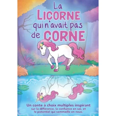 Abbildung von la licorne qui n&#039;avait pas de corne: Un conte à choix multiples inspirant sur différence, confiance en soi, et le potentiel sommeille ... pour avoir soi dès 5 ans)