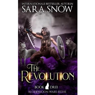Abbildung von The Revolution (Die Revolution): Buch 3 Bloodmoon Wars Reihe (Reihe aus dem LUNA RISING UNIVERSUM)