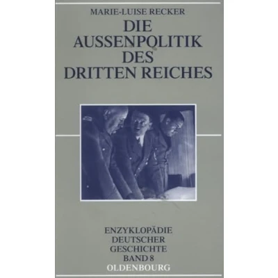 Abbildung von Die Außenpolitik des Dritten Reiches (Enzyklopädie deutscher Geschichte, 8, Band 8)