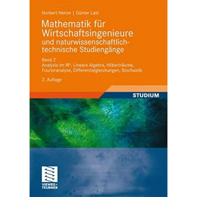 Abbildung von Mathematik für Wirtschaftsingenieure und naturwissenschaftlich technische Studieng?e: Band 2 Analysis im IR^n, Lineare Algebra, Hilberträume, Fourieranalyse, Differentialgleichungen, Stochastik